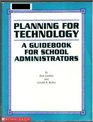 Planning for Technology A Guidebook for School Administrators