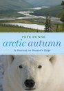 Arctic Autumn A Journey to Season's Edge