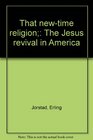 That newtime religion The Jesus revival in America