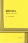 Riches A Play in Three Scenes