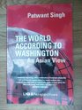 The World According to Washington  An Asian View