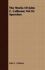 The Works Of John C Calhoun Vol IV Speeches