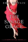 The Savage Grace (Dark Divine, Bk 3)