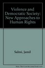 Violence and Democratic Society New Approaches to Human Rights