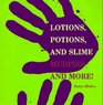 Lotions Potions and Slime Mudpies and More