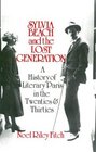 Sylvia Beach and the Lost Generation A History of Literary Paris in the Twenties and Thirties