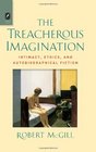 The Treacherous Imagination Intimacy Ethics and Autobiographical Fiction