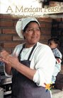 A Mexican Feast Foods and Recipes of Mexico