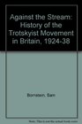 Against the Stream History of the Trotskyist Movement in Britain 192438