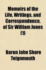 Memoirs of the Life Writings and Correspondence of Sir William Jones