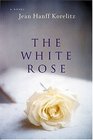 The White Rose  A Novel