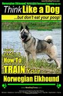 Norwegian Elkhound Norwegian Elkhound Training AAA AKC  Think Like a Dog  But Don't Eat Your Poop  Norwegian Elkhound Breed Expert Training  To TRAIN Your Norwegian Elkhound