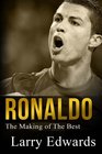 Ronaldo The Making of the Best Soccer Player in the World Easy to read for kids with stunning graphics All you need to know about Ronaldo