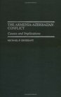 The ArmeniaAzerbaijan Conflict