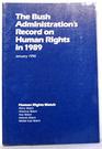 The Bush Administration's Record on Human Rights in 1989