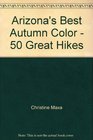 Arizona's Best Autumn Color  50 Great Hikes