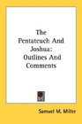 The Pentateuch And Joshua Outlines And Comments