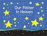 Our Father in Heaven A Lord's Prayer PopUp Book