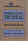 Pierre Elliott Trudeau Reason Before Passion