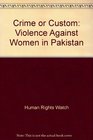 Crime or Custom  Violence Against Women in Pakistan