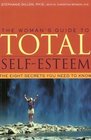 The Woman's Guide to Total SelfEsteem The Eight Secrets You Need to Know