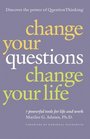 Change Your Questions, Change Your Life: 7 Powerful Tools for Life and Work