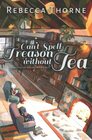 Can't Spell Treason Without Tea (Tomes & Tea Cozy Fantasies, Bk 1)