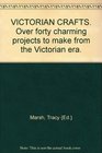 Victorian Crafts More Than 45 Charming Projects to Make from the Victorian Era