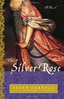 The Silver Rose (Dark Queen, Bk 3)