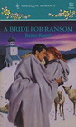 A Bride for Ransom (Bridal Collection) (Harlequin Romance, No 3251)