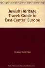 Jewish Heritage Travel A Guide to EastCentral Europe