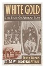 White Gold The Story of African Ivory