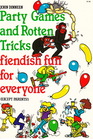 Party Games and Rotten Tricks Fiendish Fun for Everyone
