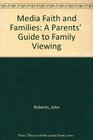 Media Faith and Families A Parents'  Guide to Family Viewing