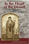 In the Heart of Desert  The Spirituality of the Desert Fathers and Mothers