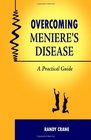 Overcoming Meniere's Disease A Practical Guide