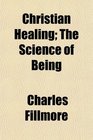 Christian Healing The Science of Being