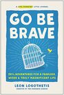 Go Be Brave 24  Adventures for a Fearless Wiser and Truly Magnificent Life