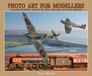 Photo Art for Modellers Creating Realistic Scenes for Your Aircraft and Train Models