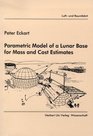 Parametric model of a lunar base for mass and cost estimates