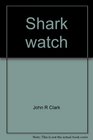 Shark watch Abridged from Shark frenzy