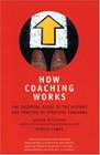 How Coaching Works The Essential Guide to the History and Practice of Effective Coaching