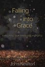 Falling into Grace Exploring Our Inner Life with God