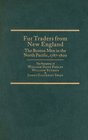 Fur Traders from New England the Bosten Men 17871800 The Narratives of William Dane Phelps William Sturgis  James Gilchrist Swan