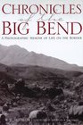 Chronicles of the Big Bend A Photographic Memoir of Life on the Border