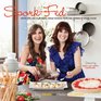 SporkFed Super Fun and Flavorful Vegan Recipes from the Sisters of Spork Foods
