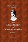 The Life and Letters of Washington Irving By His Nephew Volume 1