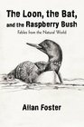 The Loon the Bat and the Raspberry Bush Fables from the Natural World