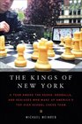 The Kings of New York A Year Among the Geeks Oddballs and Genuises Who Make Up America's Top HighSchool Chess Team