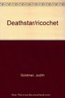 Deathstar/ricochet